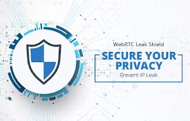 Protect Your IP Address With WebRTC Leak Shield